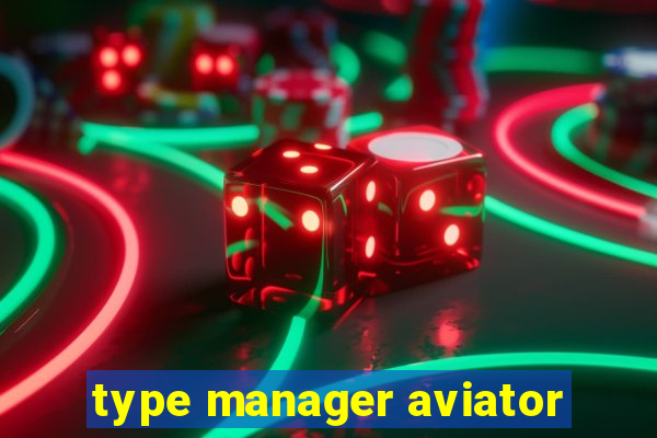 type manager aviator